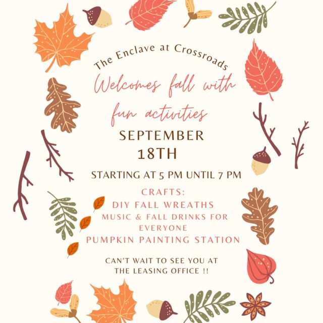 🍁🍁The Enclave at Crossroads invites you to enjoy fall-themed crafts, light refreshments, and fun with neighbors. We will have all the supplies you need to create something special, along with light refreshments to enjoy.
Whether you're a crafting pro or want to try something new to bring the community together with friends and family, we'd love to see you there!